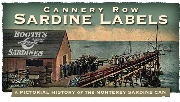 Cannery Row Net - Vintage Cannery Row, Monterey
                  Sardine Labels